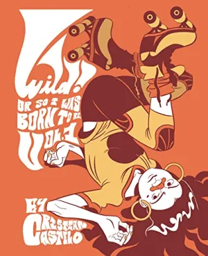 Wild Vol. 1: Or So I Was Born To Be